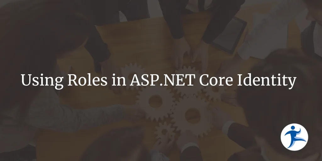 Using Roles in ASP.NET Core Identity