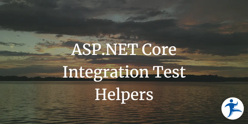 ASP.NET Core Integration Test Helpers