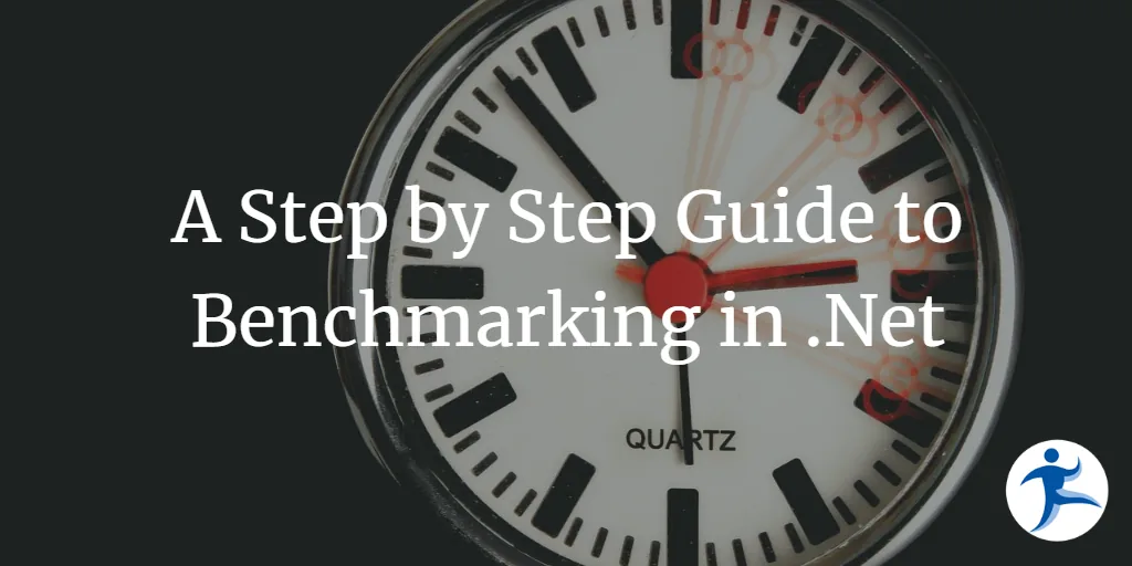 A Step by Step Guide to Benchmarking in .NET
