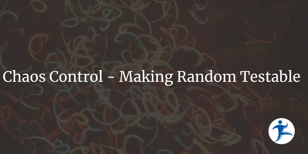 Chaos Control - Making Random Testable
