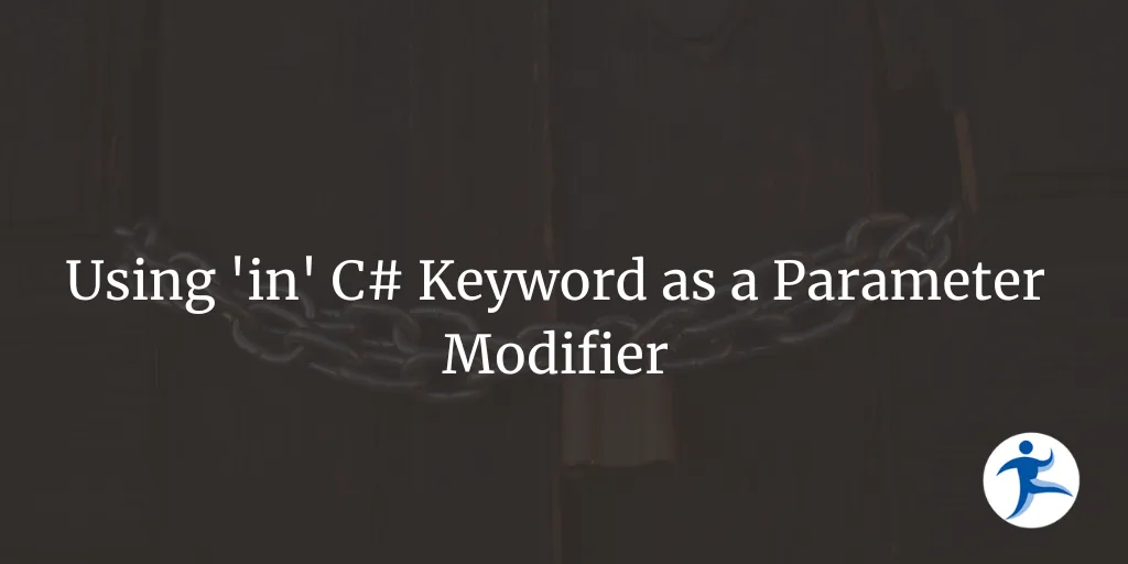 Using 'in' C# Keyword as a Parameter Modifier