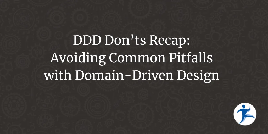 DDD Don'ts Webinar Recap