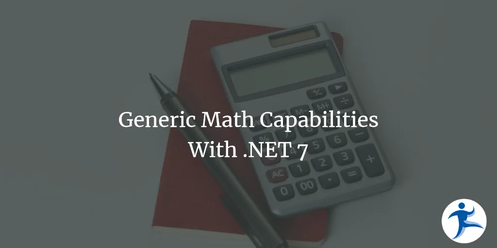 Generic Math Capabilities With .NET 7