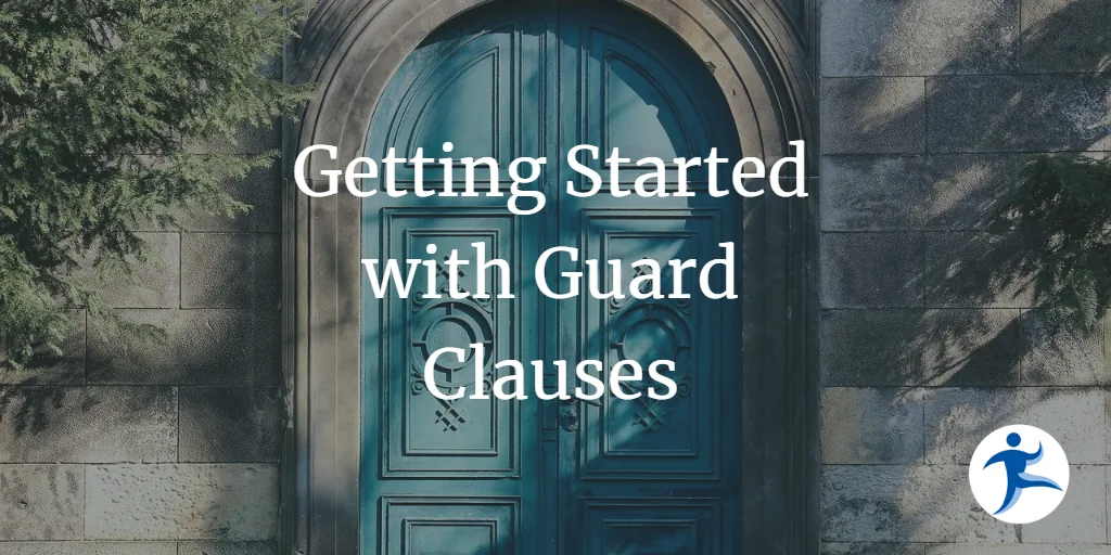 Getting Started With Guard Clauses