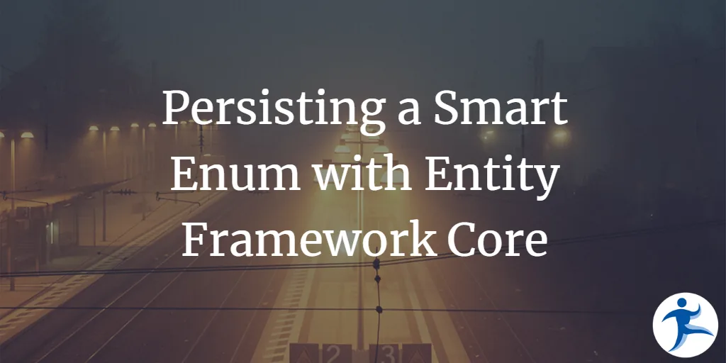 Persisting a Smart Enum with Entity Framework Core