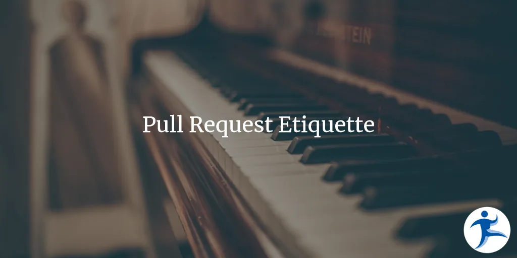 Pull Request Etiquette