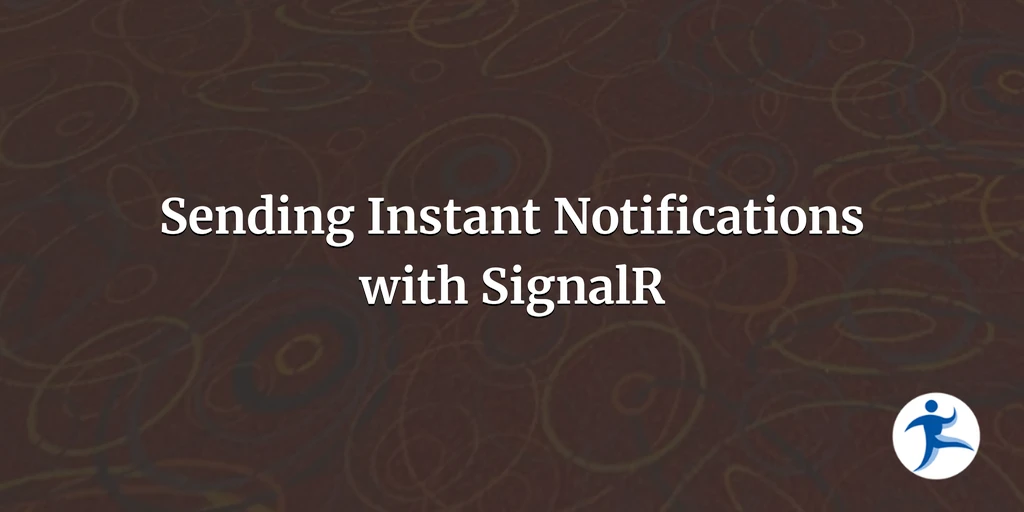 Sending Instant Notifications with SignalR