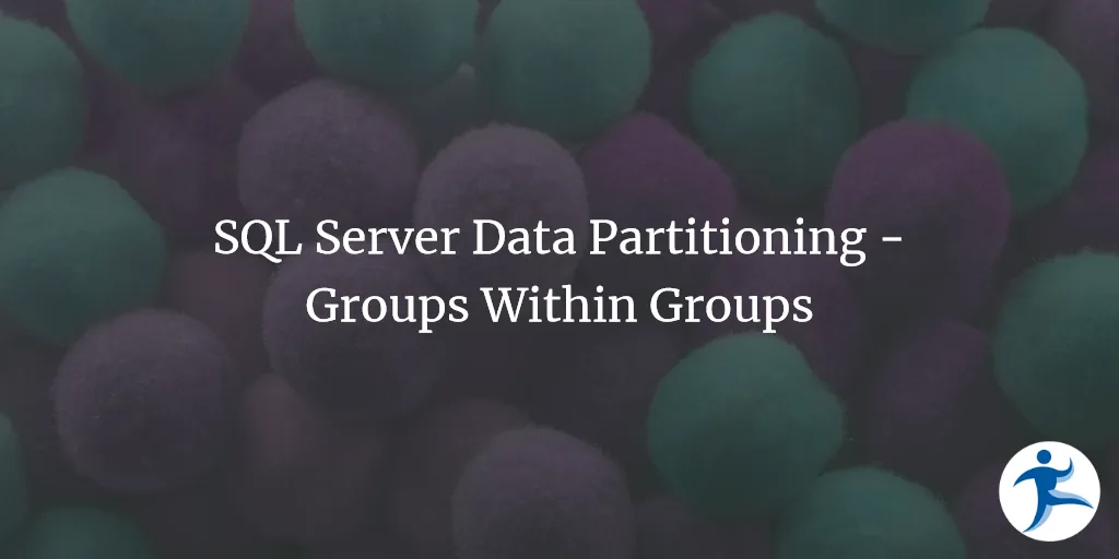 SQL Server Data Partitioning - Groups Within Groups