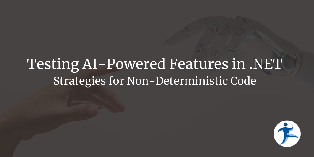 Testing AI-Powered Features in .NET - Strategies for Non-Deterministic Code