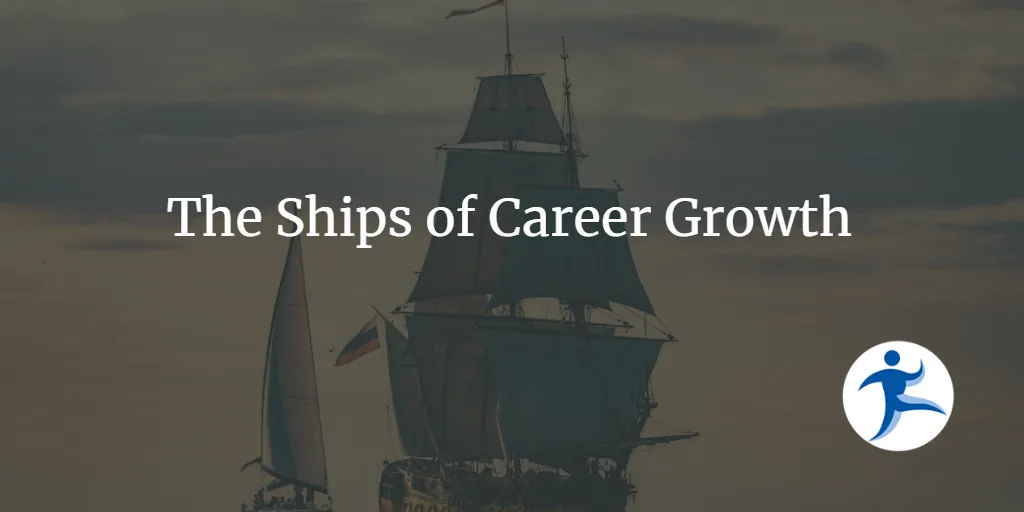 The Ships of Career Growth