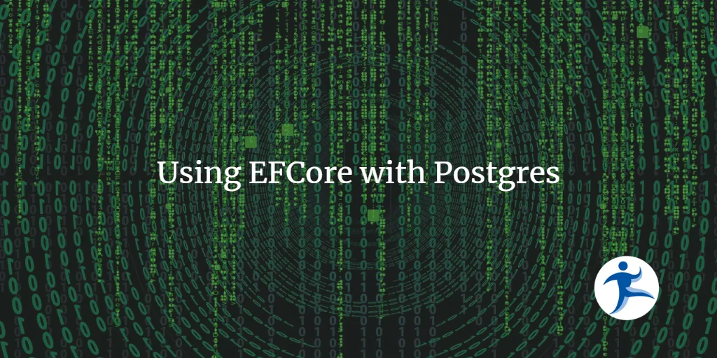 Using EFCore with Postgres
