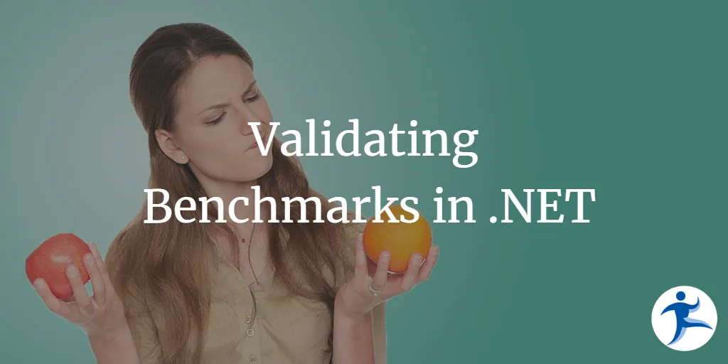 Validating Benchmarks in .NET